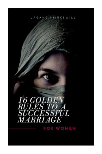 16 Golden Rules to a Successful Marriage for Women 16 Golden Rules to a Successful Marriage for Women von Fiction Successful Marriage for Women