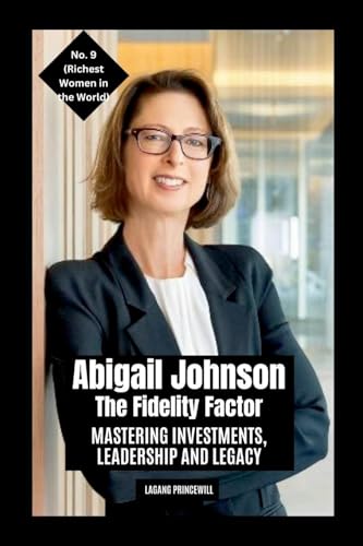 Abigail Johnson - The Fidelity Factor: Mastering Investments, Leadership and Legacy von Non Fiction Business Finance Entrepreneurship Rich