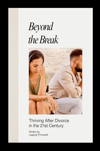 Beyond the Break: Thriving After Divorce in the 21st Century Beyond the Break: Thriving After Divorce in the 21st Century von Non Fiction Marriage Divorce Relationship Self Help Inspirational Books