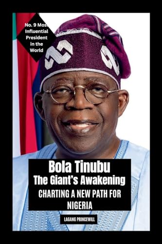 Bola Tinubu - The Giant's Awakening: Charting a New Path for Nigeria Bola Tinubu - The Giant's Awakening: Charting a New Path for Nigeria von Non Fiction Top Ten Most Powerful and Influential Presidents in the World Self Help Book