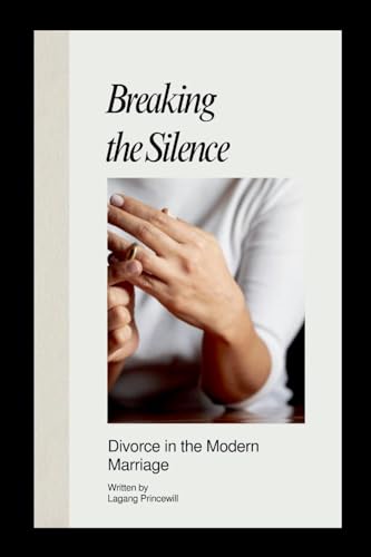 Breaking the Silence: Divorce in the Modern Marriage Breaking the Silence: Divorce in the Modern Marriage von Non Fiction Marriage Divorce Relationship Self Help Inspirational Books