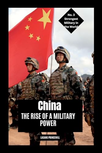 China: The Rise of a Military Power China: The Rise of a Military Power von Non Fiction Top Ten Military Power in the World War Personal Development and Self Helpbook