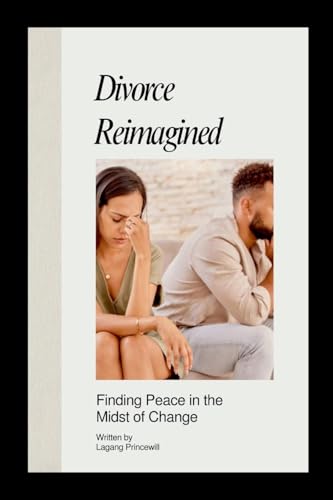 Divorce Reimagined: Finding Peace in the Midst of Change Divorce Reimagined: Finding Peace in the Midst of Change von Non Fiction Marriage Divorce Relationship Self Help Inspirational Books