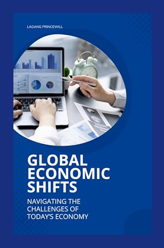 Global Economic Shifts: Navigating the Challenges of Today's Economy Global Economic Shifts: Navigating the Challenges of Today's Economy von Non Fiction Global Economic Financial World Power Self Help Book