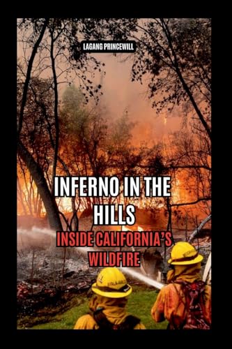 Inferno in the Hills: Inside California's Wildfire Inferno in the Hills: Inside California's Wildfire von Non Fiction California Los Angeles Us Wildfire Self Help History Book