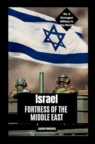 Israel: Fortress of the Middle East Israel: Fortress of the Middle East von Non Fiction Top Ten Military Power in the World War Personal Development and Self Helpbook