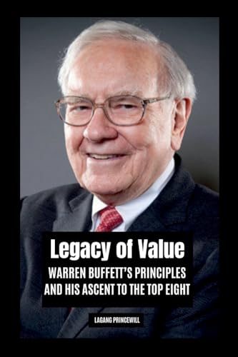Legacy of Value: Warren Buffett's Principles and His Ascent to the Top Eight Legacy of Value: Warren Buffett's Principles and His Ascent to the Top Eight von Non Fiction Warren Buffett Business Biography Finance Self Help Inspirational Book