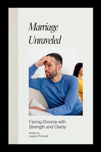 Marriage Unraveled: Facing Divorce with Strength and Clarity Marriage Unraveled: Facing Divorce with Strength and Clarity von Non Fiction Marriage Divorce Relationship Self Help Inspirational Books