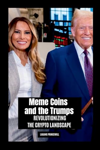 Meme Coins and the Trumps: Revolutionizing the Crypto Landscape Meme Coins and the Trumps: Revolutionizing the Crypto Landscape von Non Fiction Donald Trump Melania Crypto Currency Meme Finance Business