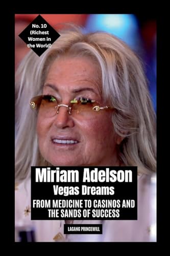 Miriam Adelson - Vegas Dreams: From Medicine to Casinos and the Sands of Success Miriam Adelson - Vegas Dreams: From Medicine to Casinos and the Sands of Success von Non Fiction Business Finance Entrepreneurship Richest Women in the World 2025 Book
