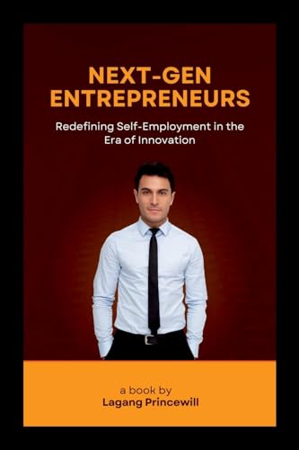 Next-Gen Entrepreneurs: Redefining Self-Employment in the Era of Innovation Next-Gen Entrepreneurs: Redefining Self-Employment in the Era of Innovation von Non Fiction Business Entrepreneur Self Employment Motivational Inspirational Book