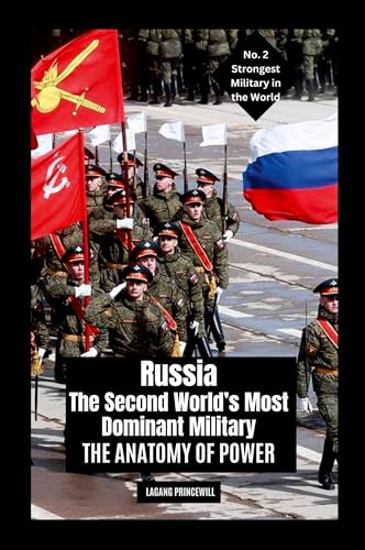 Russia: The Second World's Most Dominant Military: The Anatomy of Power Russia: The Second World's Most Dominant Military: The Anatomy of Power von Non Fiction Top Ten Military Power in the World War Personal Development and Self Helpbook