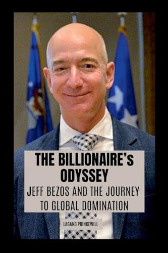 The Billionaire's Odyssey: Jeff Bezos and the Journey to Global Domination The Billionaire's Odyssey: Jeff Bezos and the Journey to Global Domination von Non Fiction Jeff Bezos Amazon Business Entrepreneur Self Help Inspiration Finance Book
