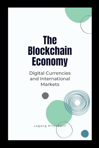 The Blockchain Economy: Digital Currencies and International Markets The Blockchain Economy: Digital Currencies and International Markets von Non Fiction Book for Cryptocurrency Digital Finance and Global Trade