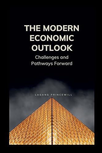 The Modern Economic Outlook: Challenges and Pathways Forward The Modern Economic Outlook: Challenges and Pathways Forward von Non Fiction Global Economic Financial World Power Self Help Book