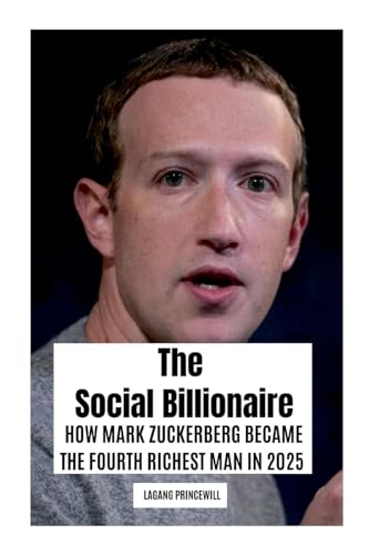 The Social Billionaire: How Mark Zuckerberg Became the Fourth Richest Man in 2025 The Social Billionaire: How Mark Zuckerberg Became the Fourth Richest Man in 2025 von Non Fiction Mark Zuckerberg Self Help Business Inspirational Finance Book