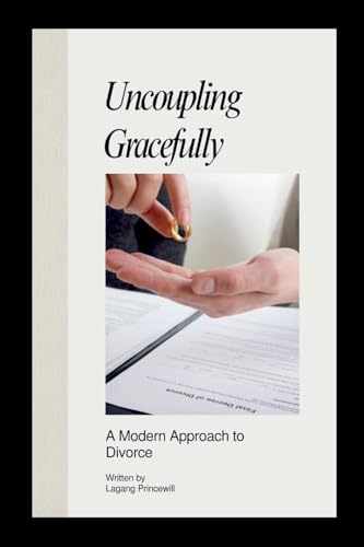 Uncoupling Gracefully: A Modern Approach to Divorce Uncoupling Gracefully: A Modern Approach to Divorce von Non Fiction Marriage Divorce Relationship Self Help Inspirational Books