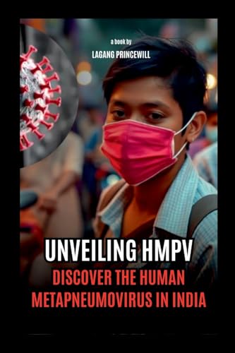 Unveiling HMPV - Discover the Human Metapneumovirus in India Unveiling HMPV - Discover the Human Metapneumovirus in India von Non Fiction Human Metapneumovirus 2025 Health and Science Book