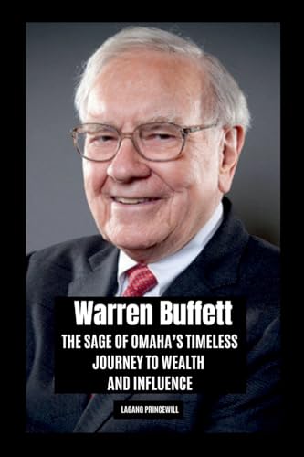 Warren Buffett: The Sage of Omaha's Timeless Journey to Wealth and Influence Warren Buffett: The Sage of Omaha's Timeless Journey to Wealth and Influence von Non Fiction Warren Buffett Business Biography Finance Self Help Inspirational Book