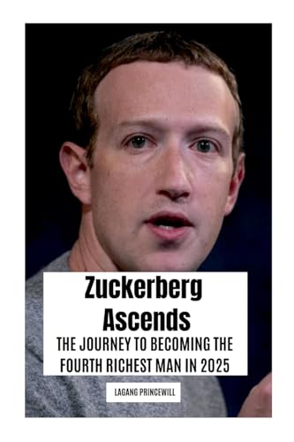 Zuckerberg Ascends: The Journey to Becoming the Fourth Richest Man in 2025 Zuckerberg Ascends: The Journey to Becoming the Fourth Richest Man in 2025 von Licentia Forlag