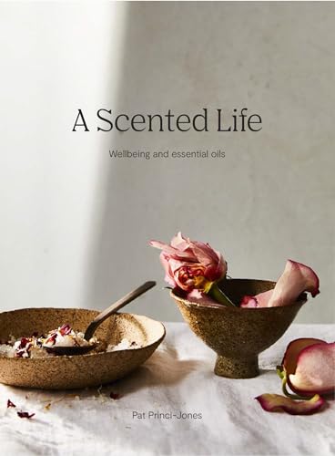 A Scented Life: Aromatherapy Reimagined von Hardie Grant Books