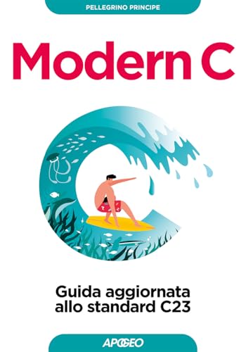 Modern C. Guida aggiornata allo standard C23 (Guida completa) von Apogeo
