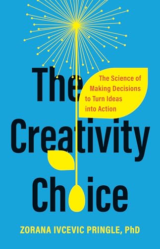 The Creativity Choice: The Science of Making Decisions to Turn Ideas into Action von PublicAffairs