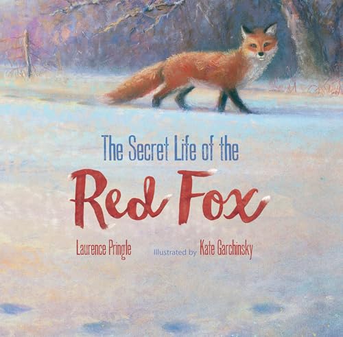 The Secret Life of the Red Fox von Boyds Mills Press