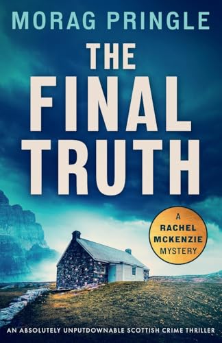 The Final Truth: An absolutely unputdownable Scottish crime thriller (A Rachel McKenzie Mystery, Band 3) von Storm Publishing