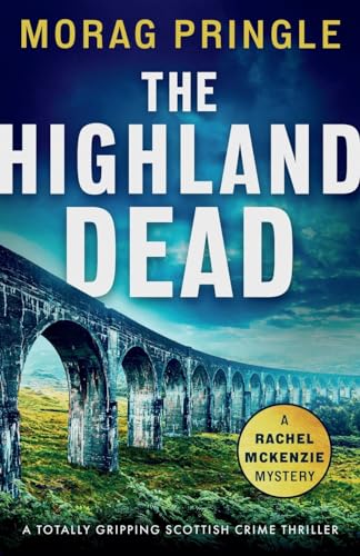 The Highland Dead: A totally gripping Scottish crime thriller (A Rachel McKenzie Mystery, Band 2) von Storm Publishing