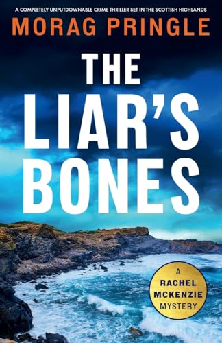 The Liar's Bones: A completely unputdownable crime thriller set in the Scottish Highlands (A Rachel McKenzie Mystery, Band 1) von Storm Publishing