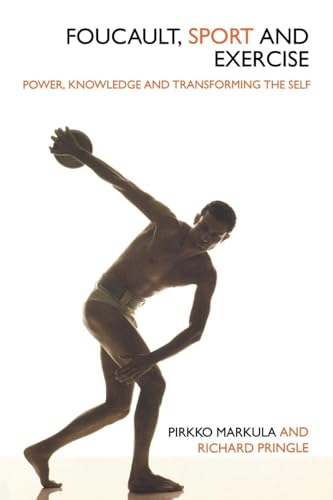 Foucault, Sport and Exercise: Power, Knowledge and Transforming the Self von Routledge