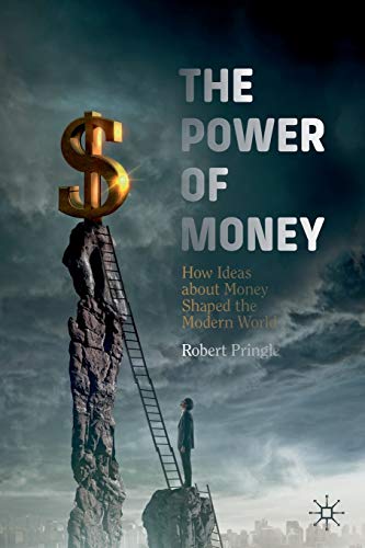 The Power of Money: How Ideas about Money Shaped the Modern World von MACMILLAN