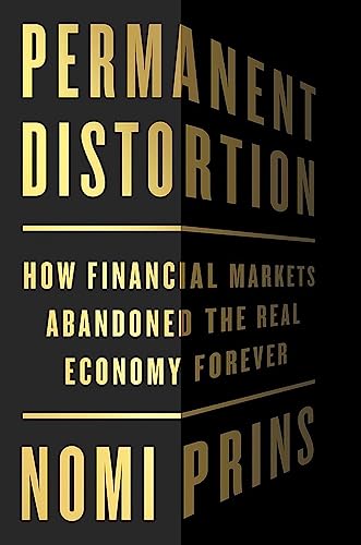 Permanent Distortion: How the Financial Markets Abandoned the Real Economy Forever von PublicAffairs