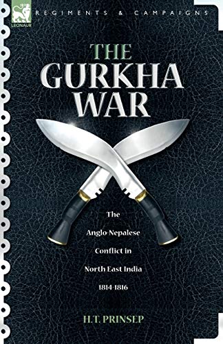 The Gurkha War: The Anglo-Nepalese Conflict in North East India 1814 - 1816 von Leonaur Ltd