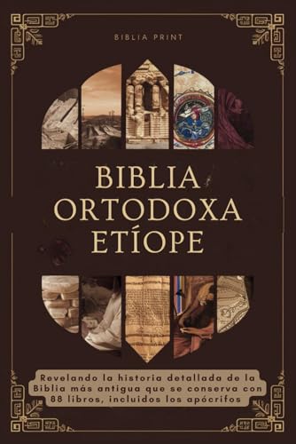 Biblia Ortodoxa Etíope: Revelando la historia detallada de la Biblia más antigua que se conserva con 88 libros, incluidos los apócrifos von Independently published