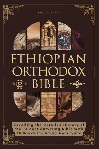 Ethiopian Orthodox Bible: Unveiling the Detailed History of the Oldest Surviving Bible with 88 Books including Apocrypha von Independently published