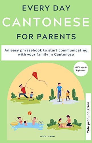 Everyday Cantonese for Parents: Learn Cantonese: a practical Cantonese phrasebook with parenting phrases to communicate with your children and learn Cantonese at home.