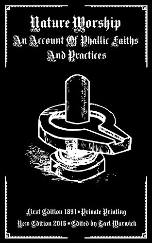 Nature Worship: An Account of Phallic Faiths and Practices Nature Worship: An Account of Phallic Faiths and Practices von CREATESPACE