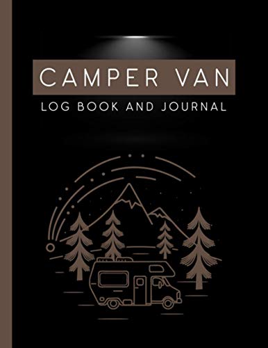 Camper Van Log Book And Journal: Van Life Journal - Road Trip Journal - RV Travel Log Book - Campsite Adventure Diary - Beautiful Cover Design - Keep ... Activities & Memories ( Camping Van Gifts ) von Independently published