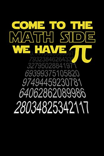 Come To The Math Side We Have Pi: Graph Notebook | Funny Math Humor Fibonacci Pi Golden Ratio Quad Ruled 5 Squares Per Inch (Notebooks For Students)