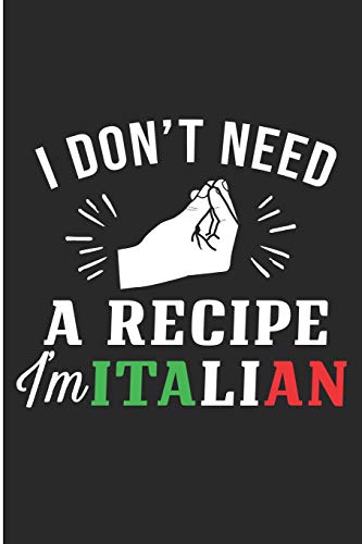 I Don't Need A Recipe I'm Italian: Funny Italian Blank Lined Note Book von Independently published