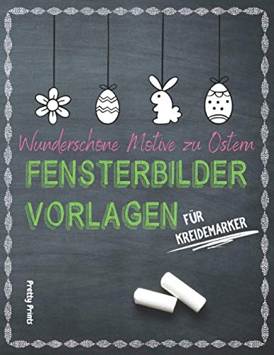 Fensterbilder Vorlagen für Kreidemarker - Wunderschöne Motive zu Ostern: Enthält 2 XXL Vorlagen und spiegelverkehrte Textmotive | Kreative Fensterdeko ... Kreidestifte | Der Frühling kann kommen