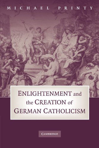 Enlightenment and the Creation of German Catholicism