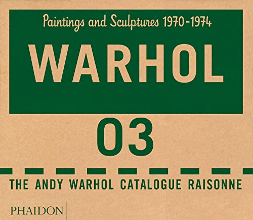 The Andy Warhol Catalogue Raisonne, Vol. 3: Paintings and Sculptures 1970-1974