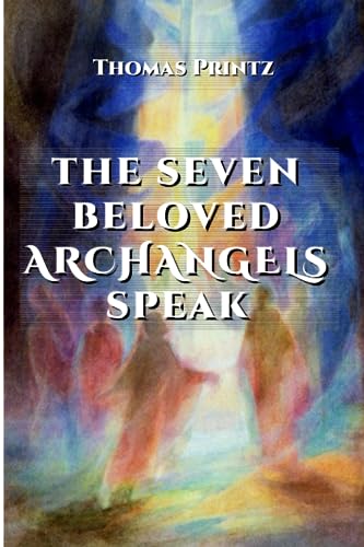 The seven beloved Archangels speak von Independently published