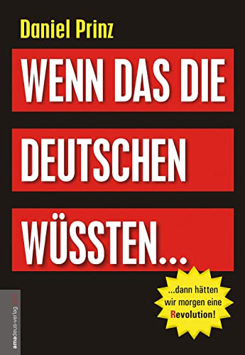 Wenn das die Deutschen wüssten...: ...dann hätten wir morgen eine (R)evolution! von Amadeus Verlag