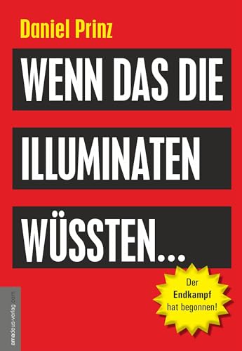 Wenn das die Illuminaten wüssten: Der Endkampf hat begonnen! von Amadeus-Verlag