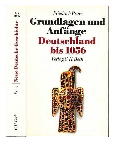 Grundlagen und Anfänge. Deutschland bis 1056 (Die neue deutsche Geschichte, Band 1)