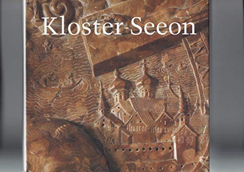 Kloster Seeon: Beiträge zu Geschichte, Kunst und Kultur der ehemaligen Benediktinerabtei Kloster Seeon: Beiträge zu Geschichte, Kunst und Kultur der ehemaligen Benediktinerabtei